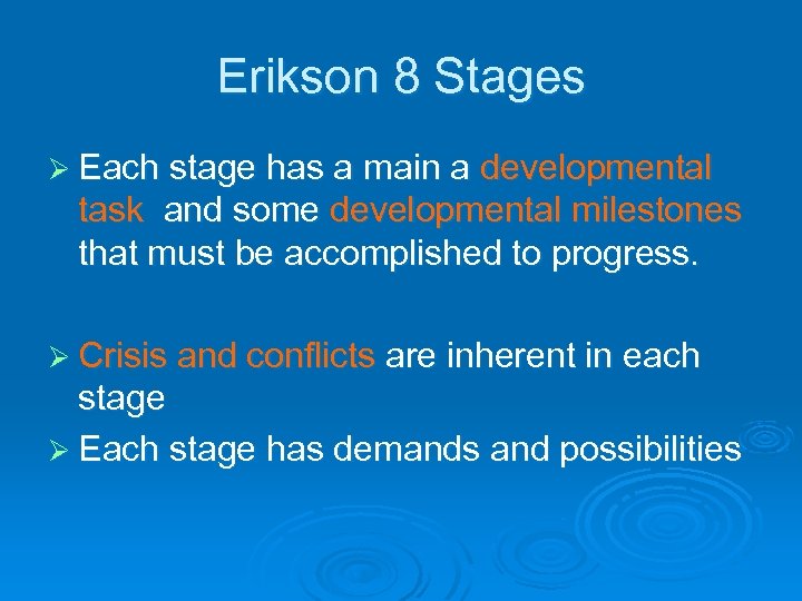 Erikson 8 Stages Ø Each stage has a main a developmental task and some