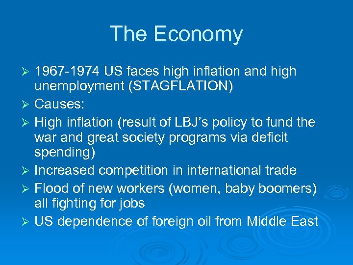 The Economy 1967 -1974 US faces high inflation and high unemployment (STAGFLATION) Ø Causes: