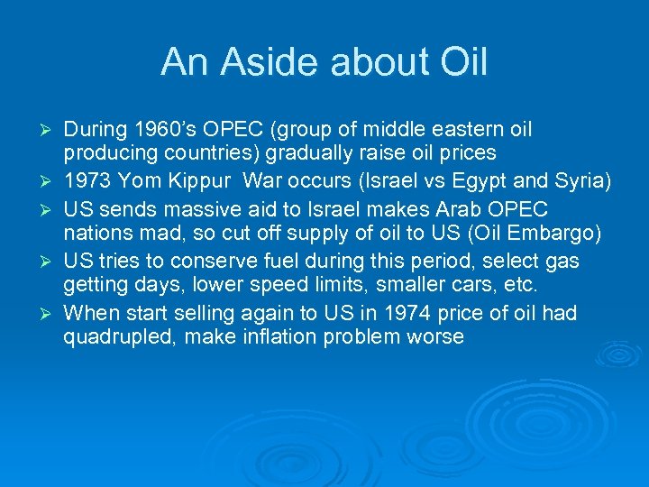 An Aside about Oil Ø Ø Ø During 1960’s OPEC (group of middle eastern