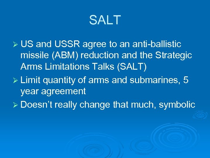 SALT Ø US and USSR agree to an anti-ballistic missile (ABM) reduction and the