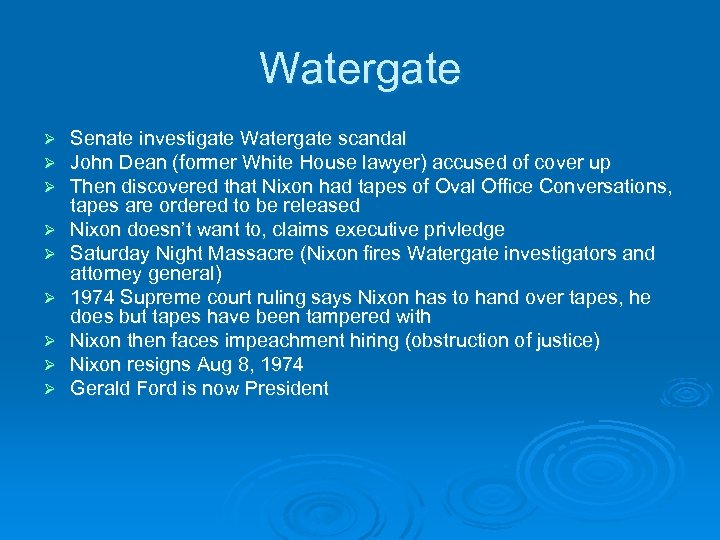 Watergate Ø Ø Ø Ø Ø Senate investigate Watergate scandal John Dean (former White