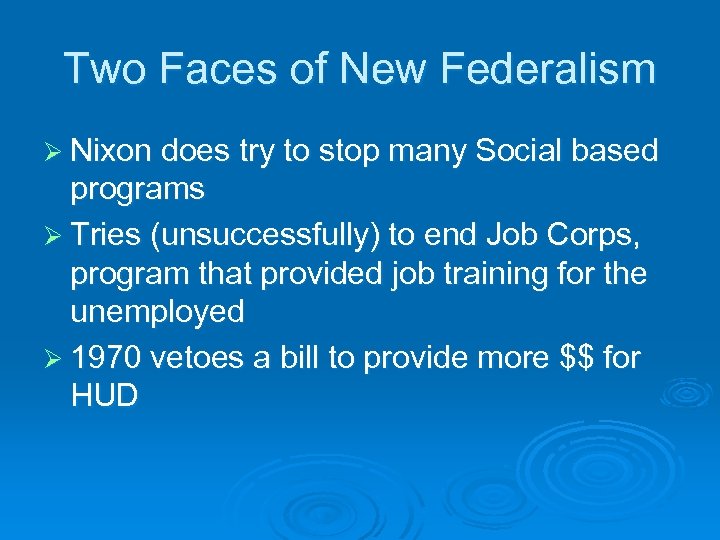 Two Faces of New Federalism Ø Nixon does try to stop many Social based