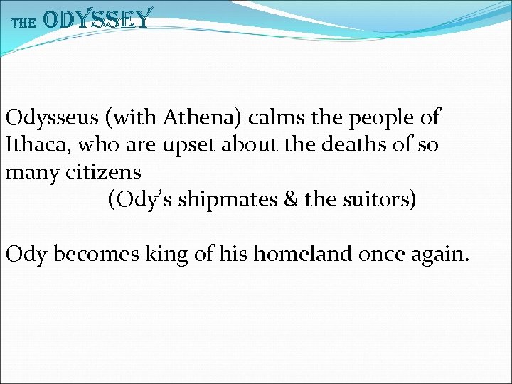 The Odyssey Odysseus (with Athena) calms the people of Ithaca, who are upset about