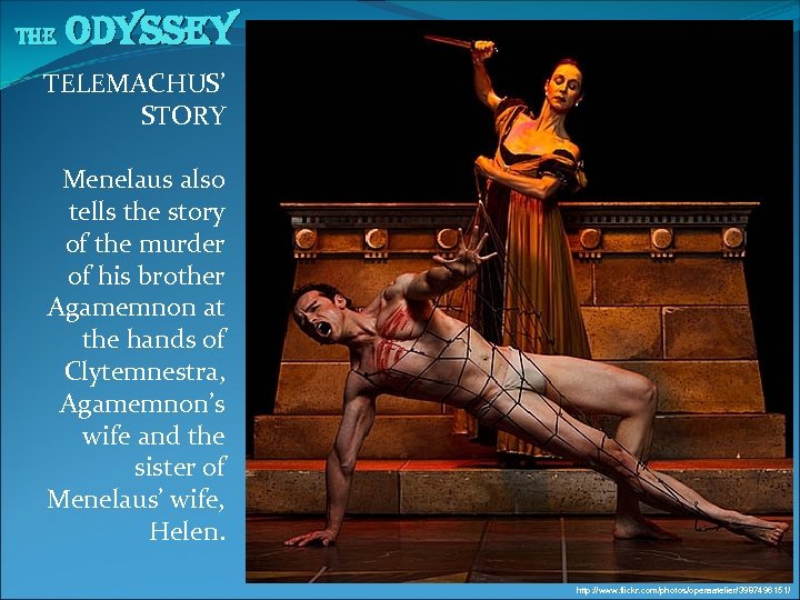 The Odyssey TELEMACHUS’ STORY Menelaus also tells the story of the murder of his