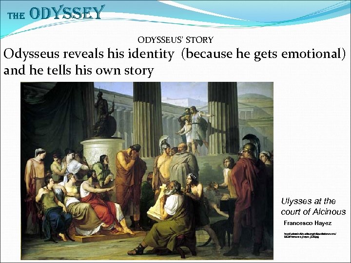 The Odyssey ODYSSEUS’ STORY Odysseus reveals his identity (because he gets emotional) and he