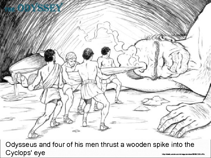 The Odyssey Odysseus and four of his men thrust a wooden spike into the
