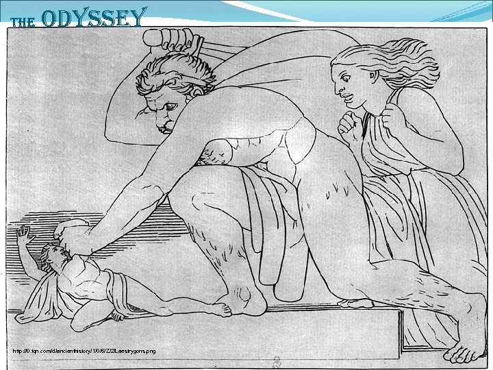 The Odyssey http: //0. tqn. com/d/ancienthistory/1/0/6/Z/2/Laestrygons. png 