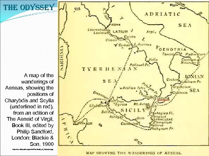 The Odyssey A map of the wanderings of Aeneas, showing the positions of Charybdis