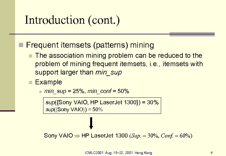 Introduction (cont. ) n Frequent itemsets (patterns) mining n n The association mining problem
