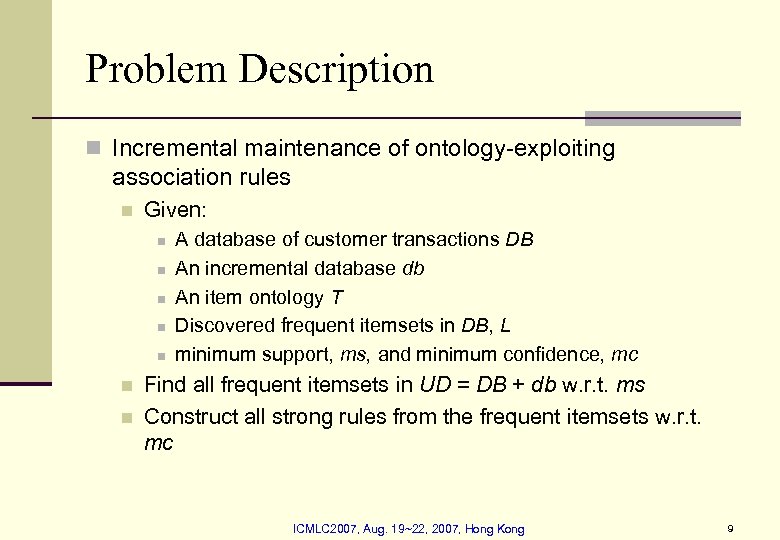 Problem Description n Incremental maintenance of ontology-exploiting association rules n Given: n n n