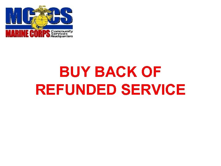 BUY BACK OF REFUNDED SERVICE 