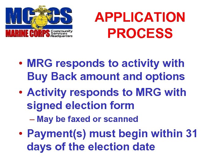 APPLICATION PROCESS • MRG responds to activity with Buy Back amount and options •