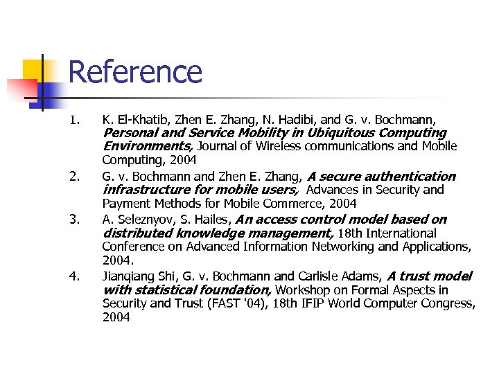 Reference 1. 2. 3. 4. K. El-Khatib, Zhen E. Zhang, N. Hadibi, and G.