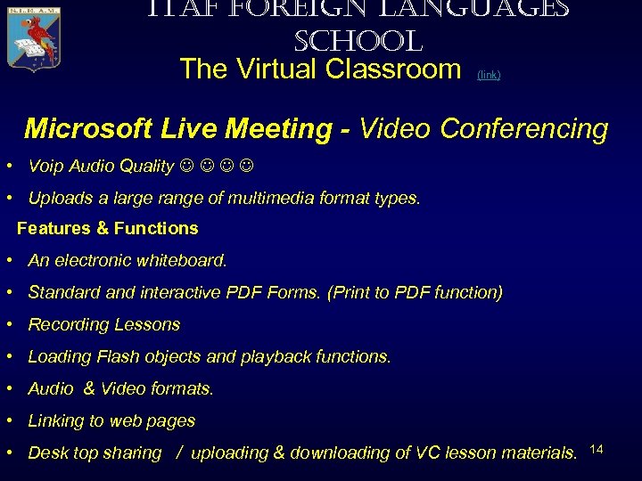 ITAF FOREIGN LANGUAGES SCHOOL The Virtual Classroom (link) Microsoft Live Meeting - Video Conferencing