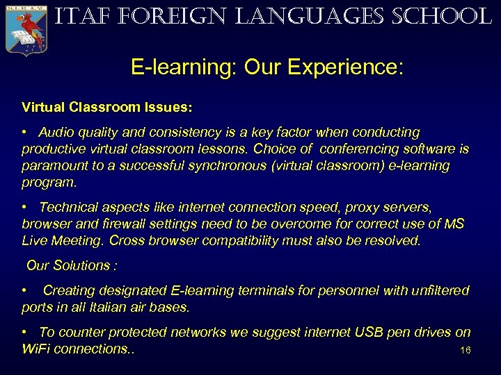 ITAF FOREIGN LANGUAGES SCHOOL E-learning: Our Experience: Virtual Classroom Issues: • Audio quality and