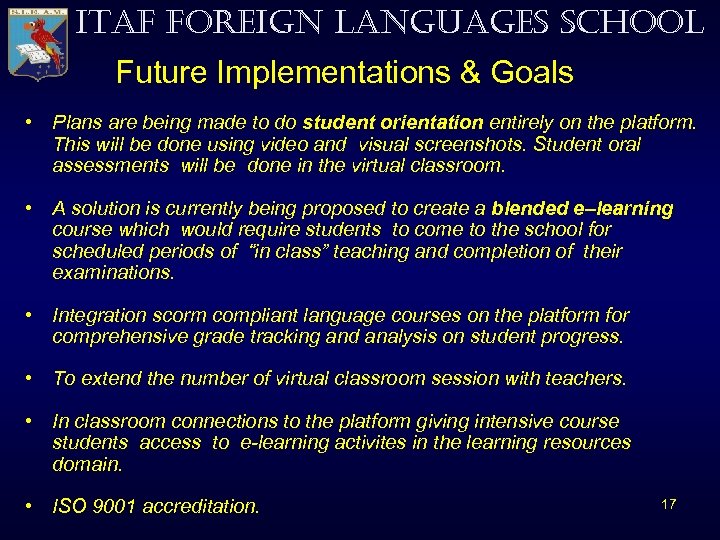 ITAF FOREIGN LANGUAGES SCHOOL Future Implementations & Goals • Plans are being made to