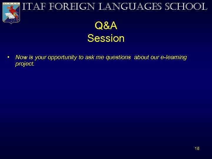 ITAF FOREIGN LANGUAGES SCHOOL Q&A Session • Now is your opportunity to ask me