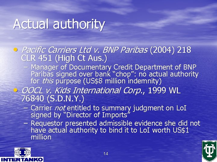 Actual authority • Pacific Carriers Ltd v. BNP Paribas (2004) 218 CLR 451 (High