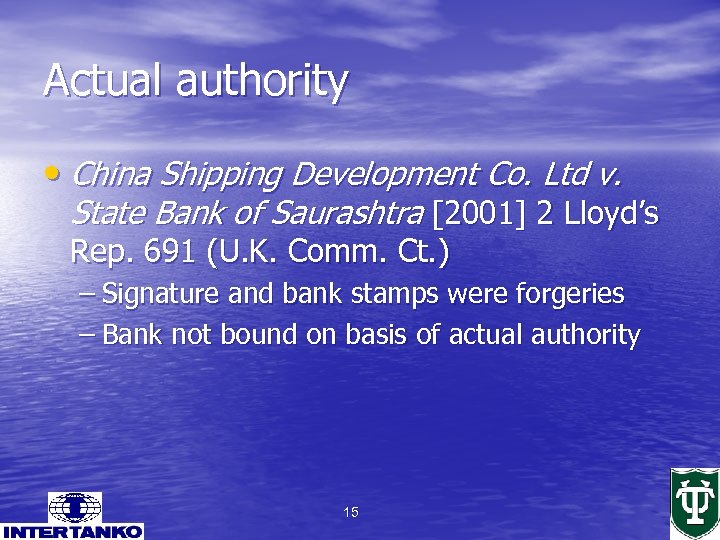 Actual authority • China Shipping Development Co. Ltd v. State Bank of Saurashtra [2001]