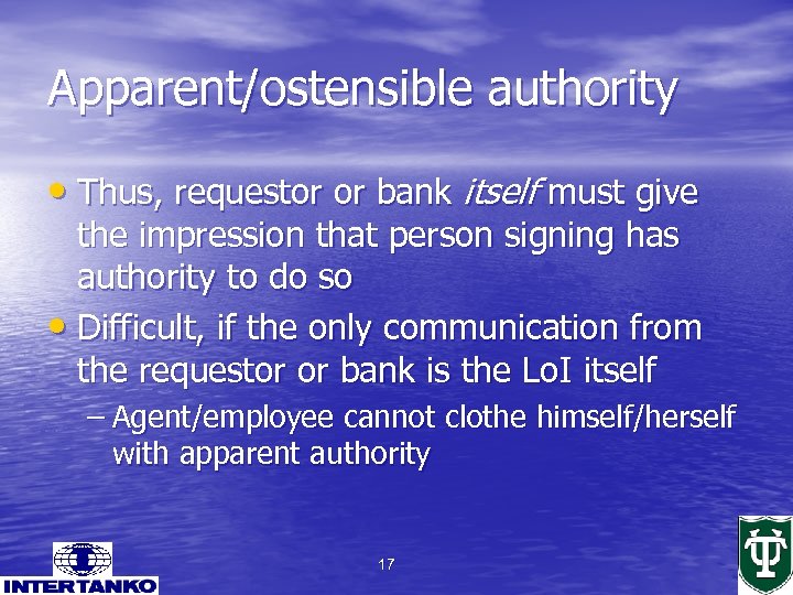 Apparent/ostensible authority • Thus, requestor or bank itself must give the impression that person