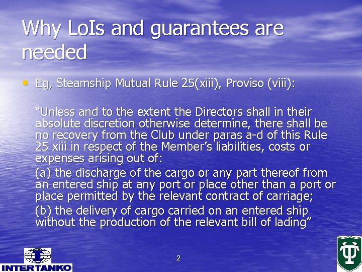 Why Lo. Is and guarantees are needed • Eg, Steamship Mutual Rule 25(xiii), Proviso