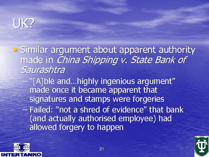 UK? • Similar argument about apparent authority made in China Shipping v. State Bank