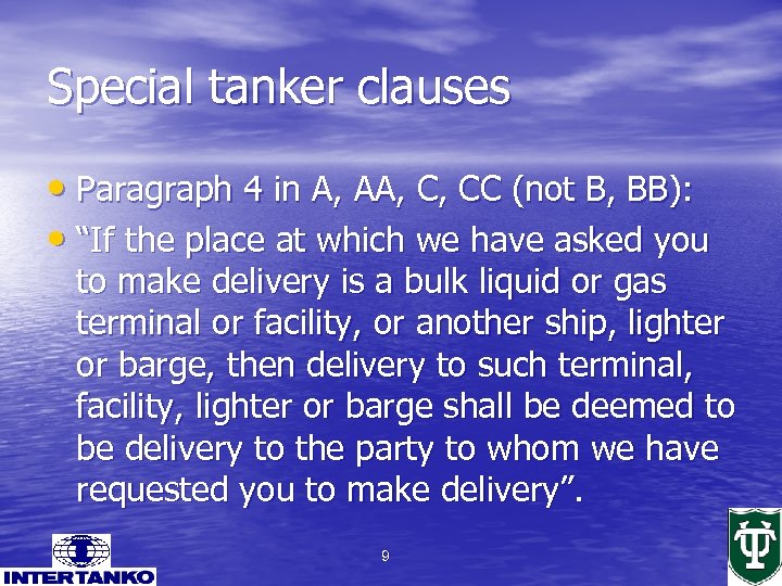 Special tanker clauses • Paragraph 4 in A, AA, C, CC (not B, BB):