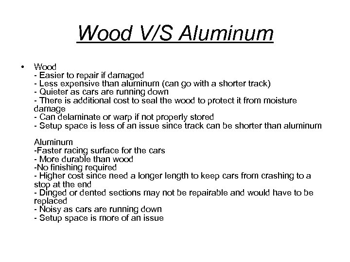 Wood V/S Aluminum • Wood - Easier to repair if damaged - Less expensive