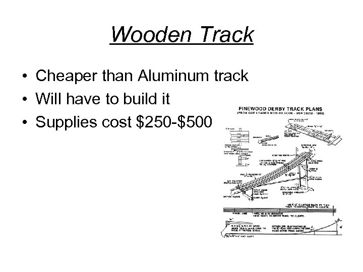 Wooden Track • Cheaper than Aluminum track • Will have to build it •