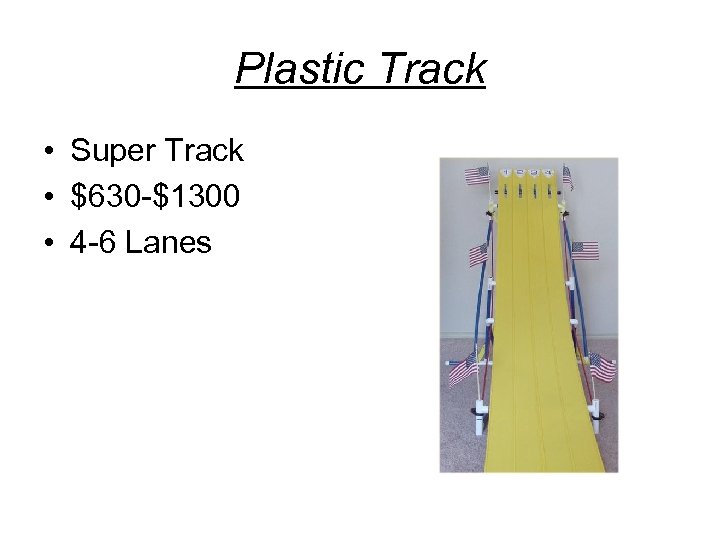 Plastic Track • Super Track • $630 -$1300 • 4 -6 Lanes 