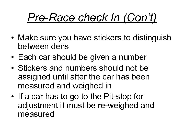 Pre-Race check In (Con’t) • Make sure you have stickers to distinguish between dens