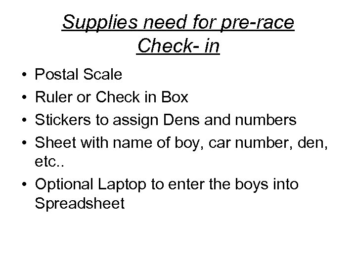 Supplies need for pre-race Check- in • • Postal Scale Ruler or Check in