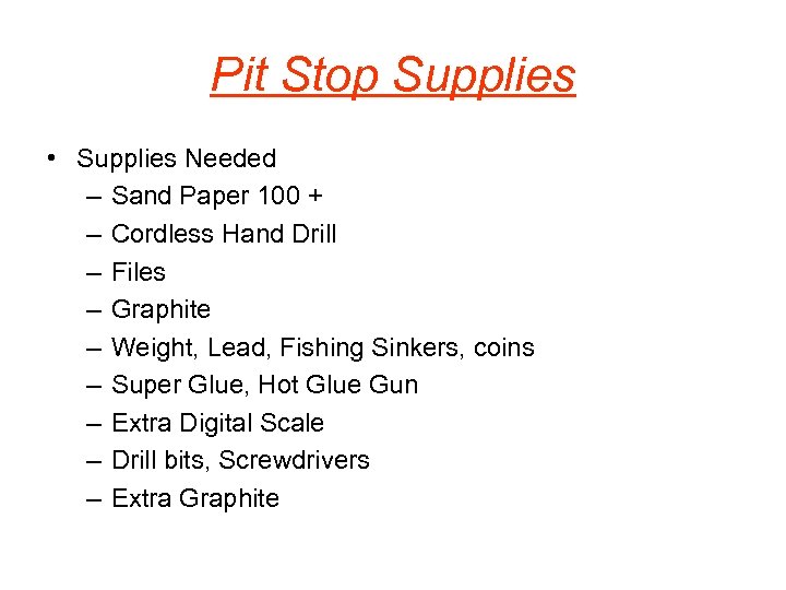 Pit Stop Supplies • Supplies Needed – Sand Paper 100 + – Cordless Hand