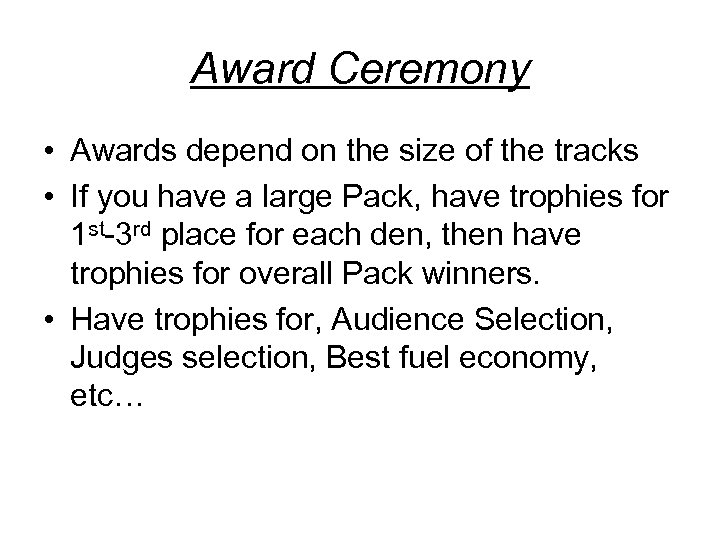 Award Ceremony • Awards depend on the size of the tracks • If you