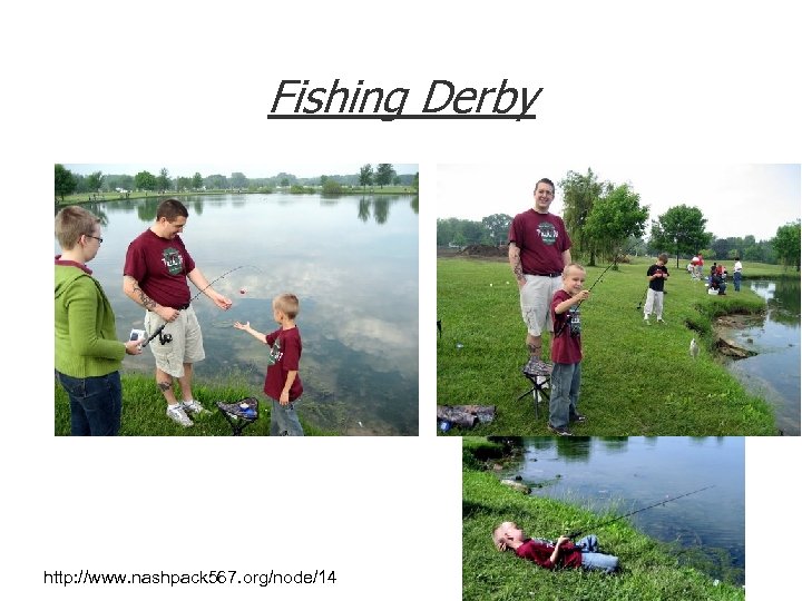 Fishing Derby http: //www. nashpack 567. org/node/14 