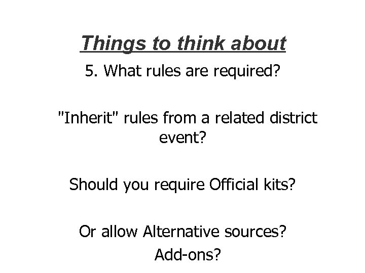 Things to think about 5. What rules are required? "Inherit" rules from a related