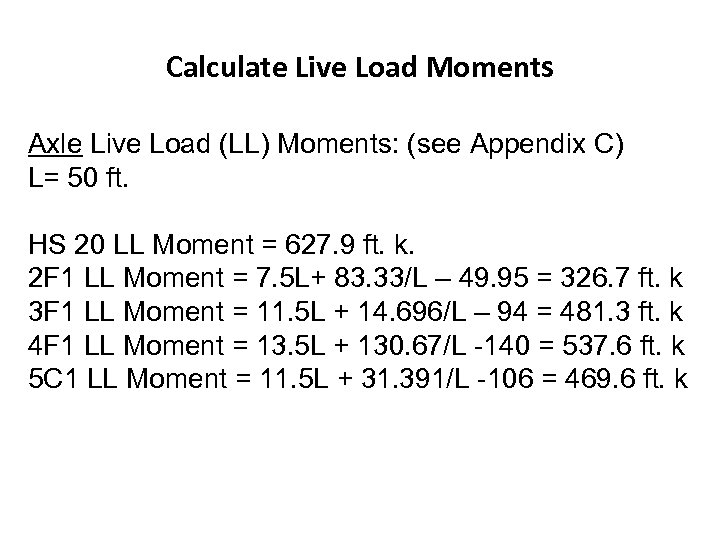 Calculate Live Load Moments Axle Live Load (LL) Moments: (see Appendix C) L= 50
