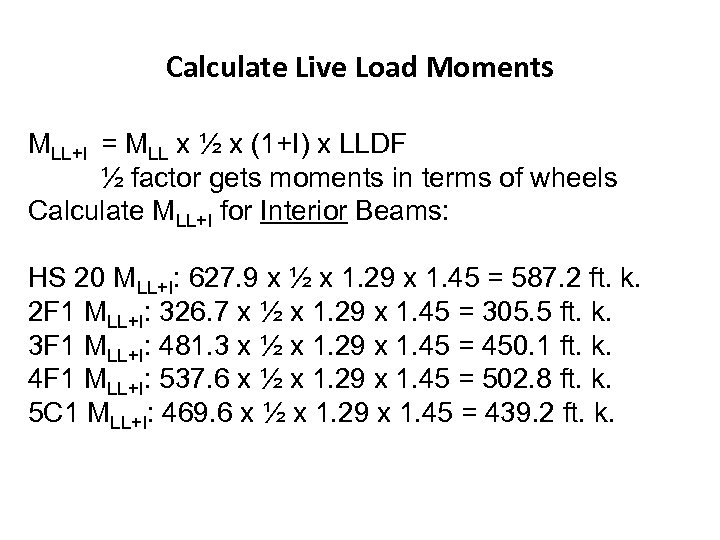 Calculate Live Load Moments MLL+I = MLL x ½ x (1+I) x LLDF ½