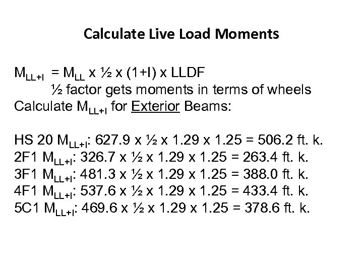 Calculate Live Load Moments MLL+I = MLL x ½ x (1+I) x LLDF ½