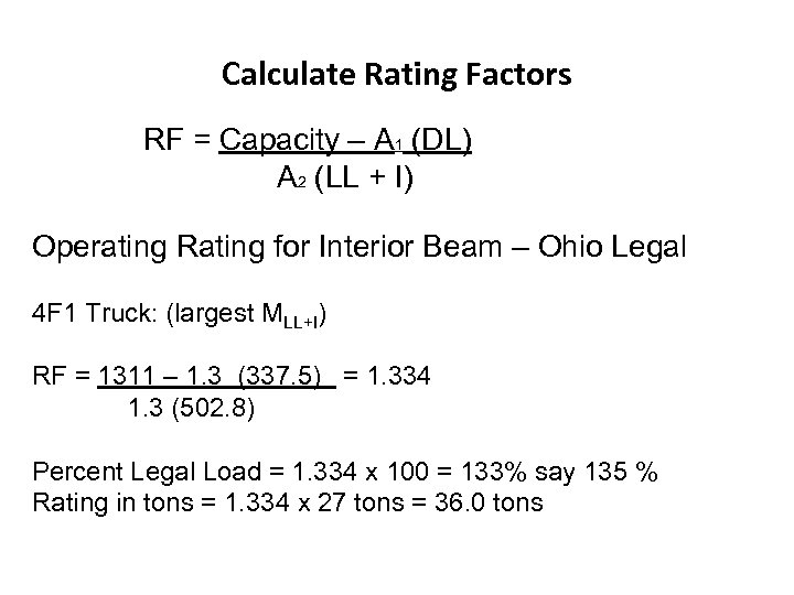 Calculate Rating Factors RF = Capacity – A 1 (DL) A 2 (LL +