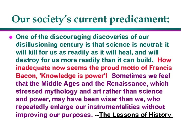 Our society’s current predicament: l One of the discouraging discoveries of our disillusioning century