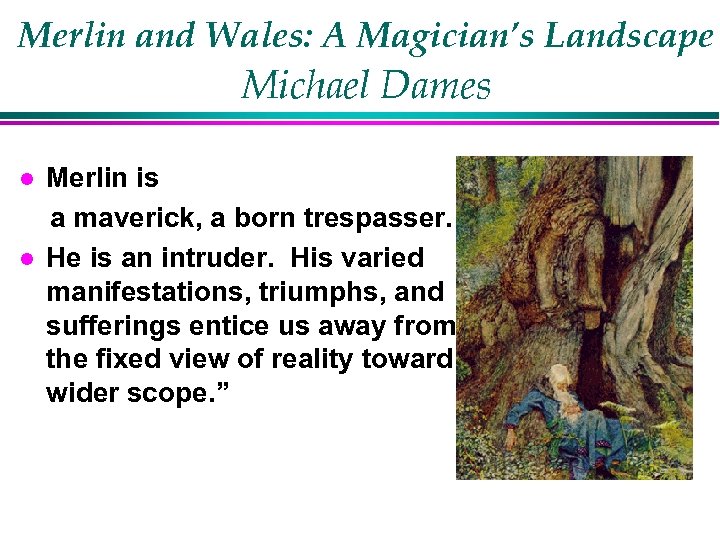 Merlin and Wales: A Magician’s Landscape Michael Dames l l Merlin is a maverick,