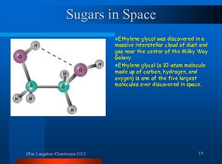 Sugars in Space n. Ethylene glycol was discovered in a massive interstellar cloud of