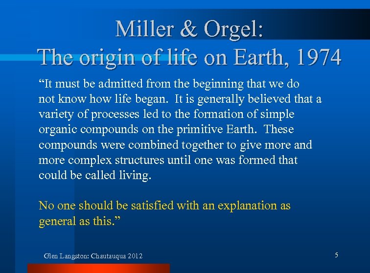 Miller & Orgel: The origin of life on Earth, 1974 “It must be admitted