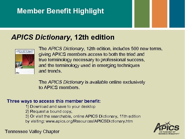 Member Benefit Highlight APICS Dictionary, 12 th edition The APICS Dictionary, 12 th edition,