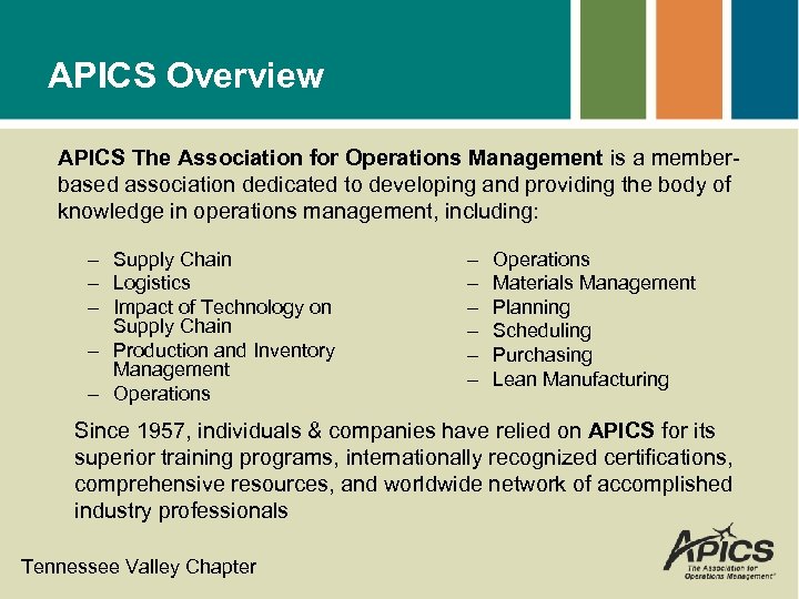 APICS Overview APICS The Association for Operations Management is a memberbased association dedicated to