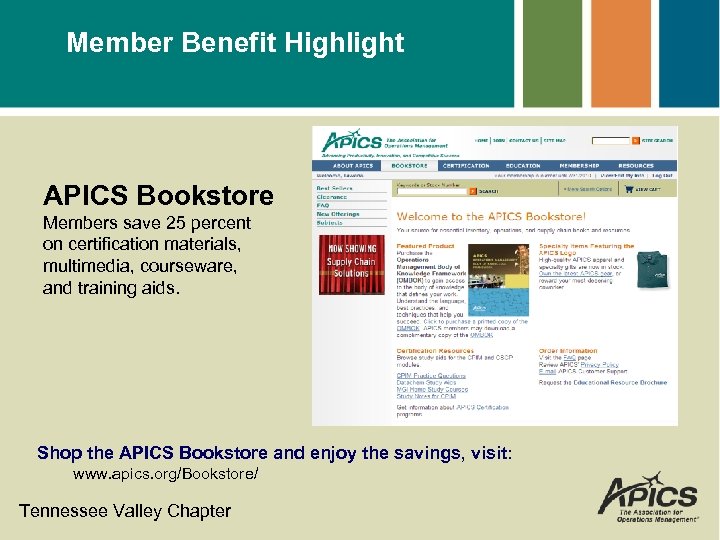 Member Benefit Highlight APICS Bookstore Members save 25 percent on certification materials, multimedia, courseware,