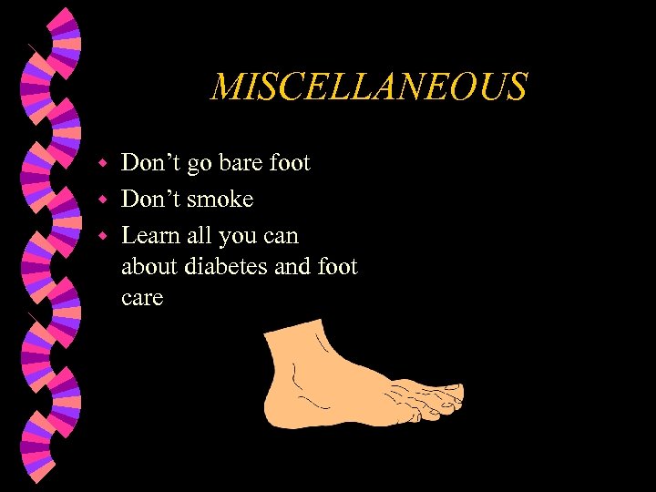 MISCELLANEOUS Don’t go bare foot w Don’t smoke w Learn all you can about