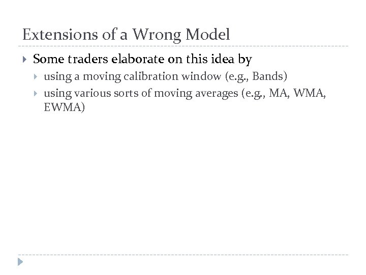 Extensions of a Wrong Model Some traders elaborate on this idea by using a