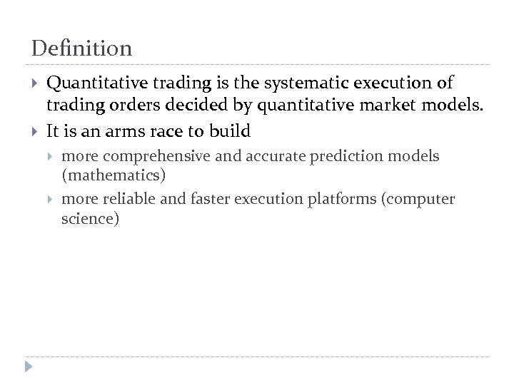Definition Quantitative trading is the systematic execution of trading orders decided by quantitative market